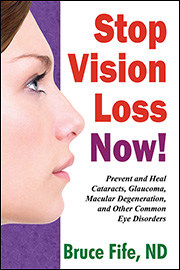 Stop Vision Loss Now by Dr. Bruce Fife ND